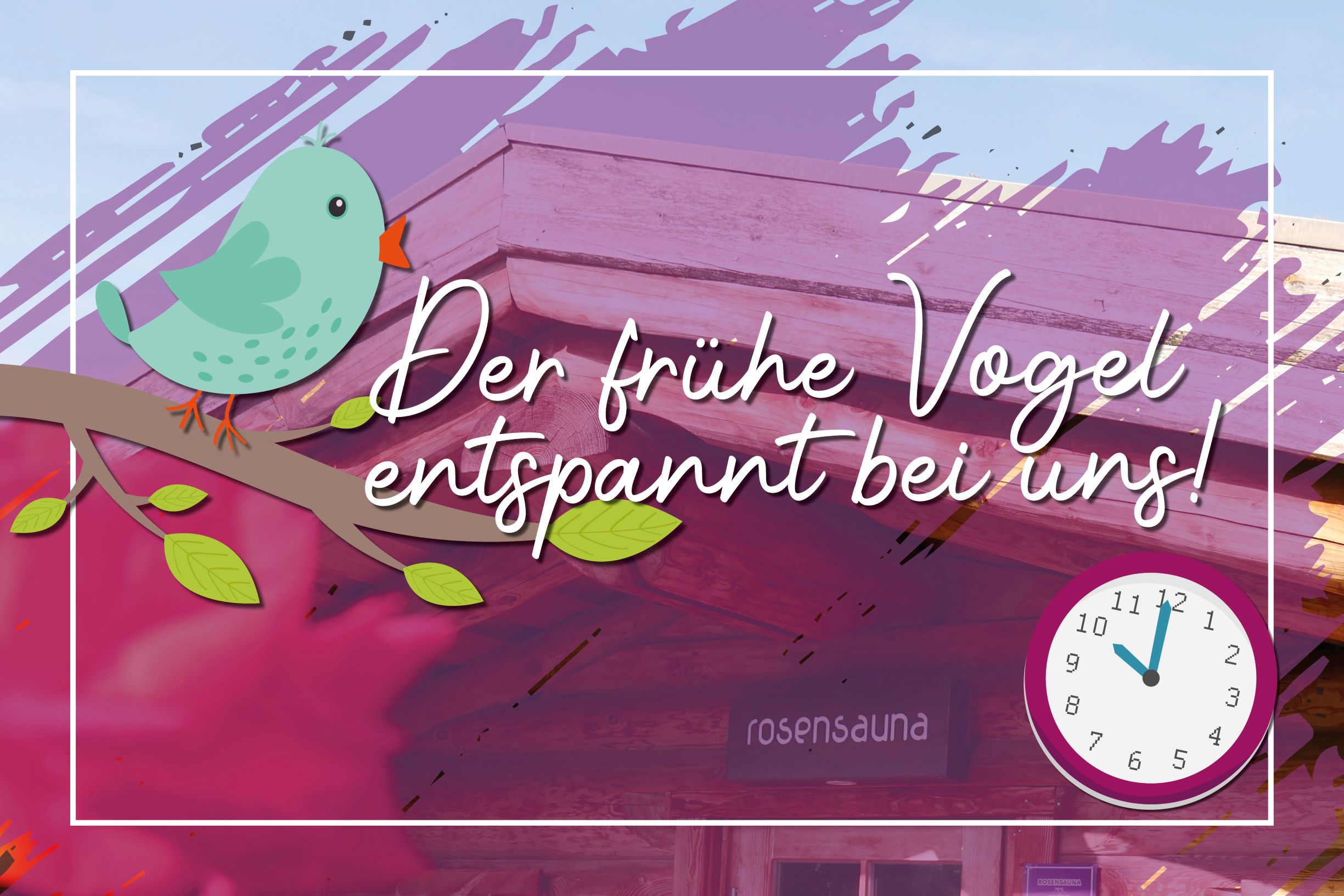 Der „frühe“ Vogel entspannt sich bei uns!